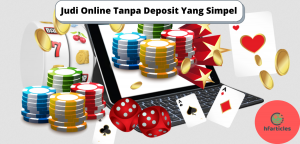 Judi Online Tanpa Deposit Yang Simpel