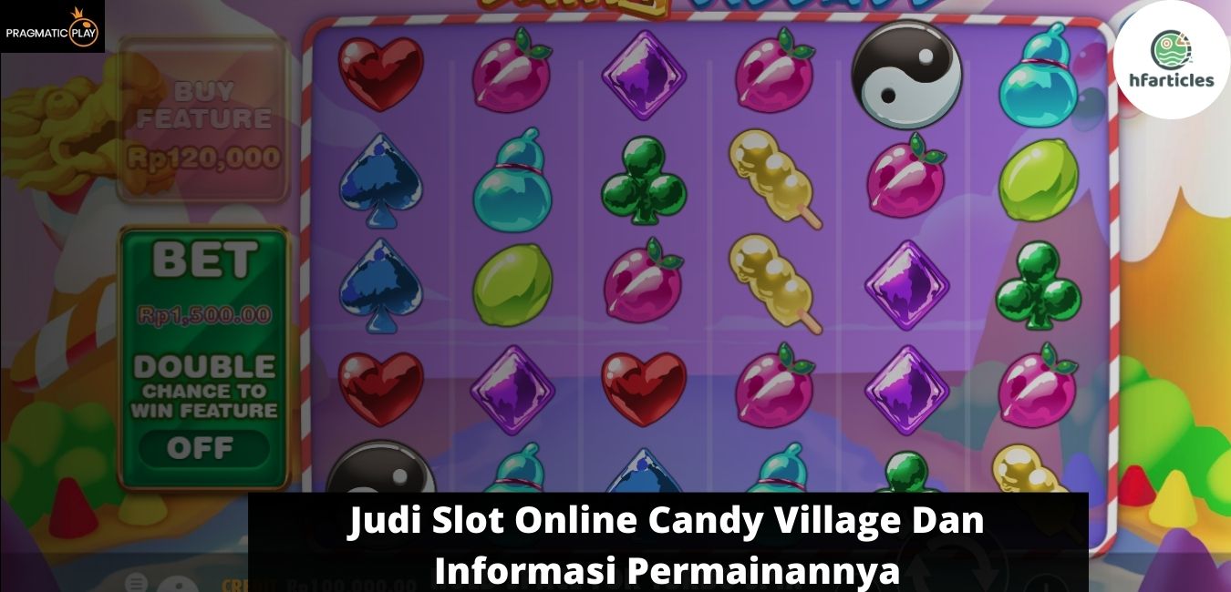 Judi Slot Online Candy Village Dan Informasi Permainannya